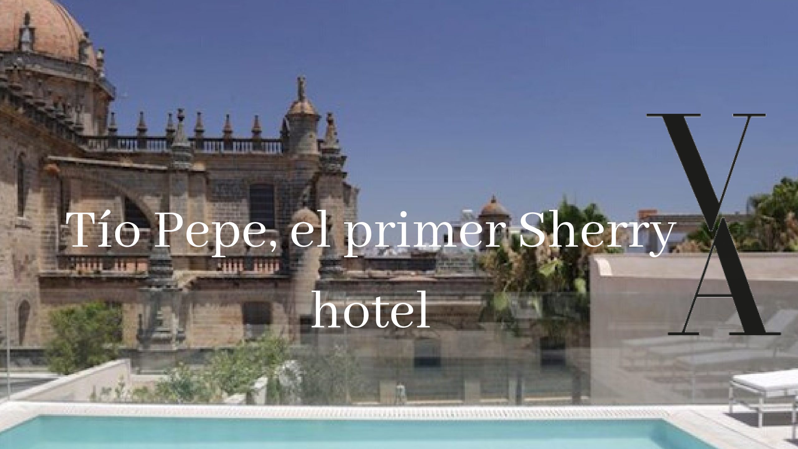 TÍO PEPE EL PRIMER SHERRY HOTEL DEL MUNDO